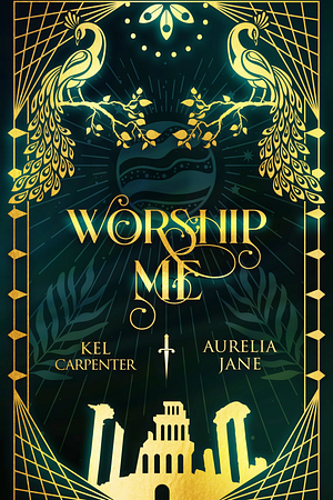Worship Me by Aurelia Jane, Kel Carpenter