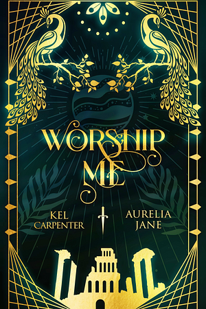 Worship Me by Kel Carpenter, Aurelia Jane