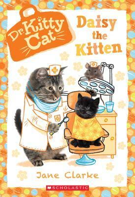 Daisy the Kitten (Dr. Kittycat #3), Volume 3 by Jane Clarke