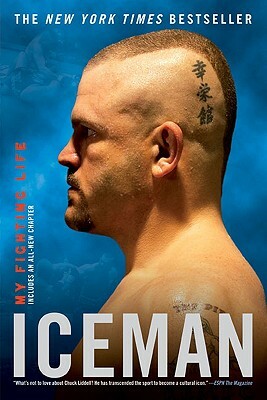 Iceman: My Fighting Life by Chuck Liddell, Chad Millman