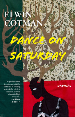 Dance on Saturday: Stories by Elwin Cotman