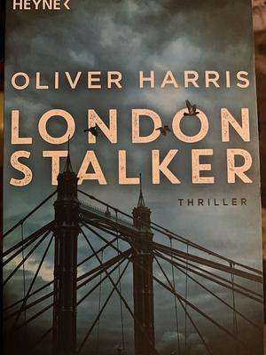 London Stalker: Roman by Oliver Harris