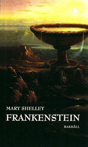 Frankenstein: eller den moderne Prometeus by John-Henri Holmberg, Mary Shelley, Måns Winberg