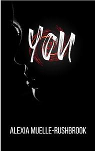 You by Alexia Muelle-Rushbrook