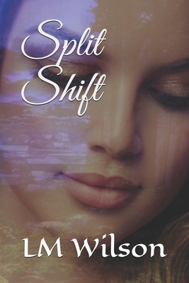 Split Shift by LM Wilson
