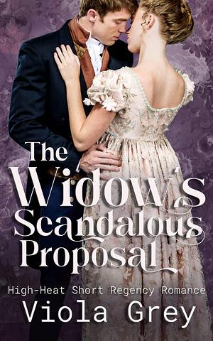 The Widow's Scandalous Proposal by Viola Grey, Viola Grey