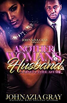 Another Woman's Husband: A Sinful Love Affair by Johnazia Gray