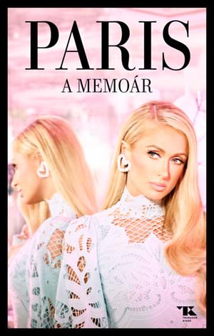 Paris A Memoár by Paris Hilton