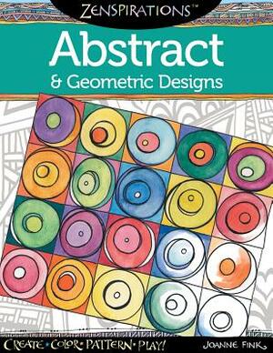 Zenspirations Coloring Book Abstract & Geometric Designs: Create, Color, Pattern, Play! by Joanne Fink