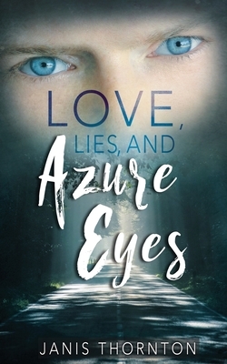 Love, Lies, and Azure Eyes by Janis Thornton
