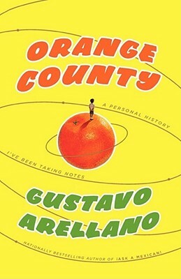 Orange County: A Personal History by Gustavo Arellano