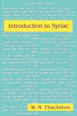 Introduction To Syriac by Wheeler M. Thackston, Wheeler M. Thackston