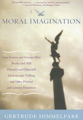 The Moral Imagination: From Edmund Burke to Lionel Trilling by Gertrude Himmelfarb