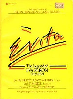 Evita, the Legend of Eva Peron by Andrew Lloyd Webber, Andrew Lloyd Webber, Tim Rice