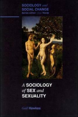 A Sociology Of Sex And Sexuality by Gail Hawkes