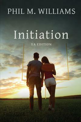 Initiation YA Edition by Phil M. Williams