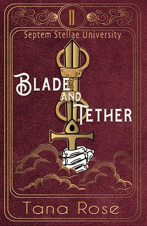 Blade and Tether by Tana Rose