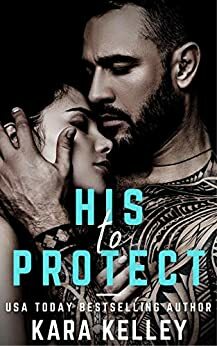 His To Protect by Kara Kelley