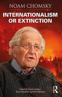 Internationalism or Extinction by Noam Chomsky