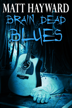 Brain Dead Blues by Matt Hayward