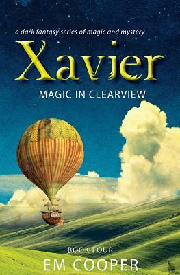 Magic in Clearview (Xavier #4) by E. M. Cooper