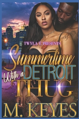 Summertime with a Detroit Thug by M. Keyes