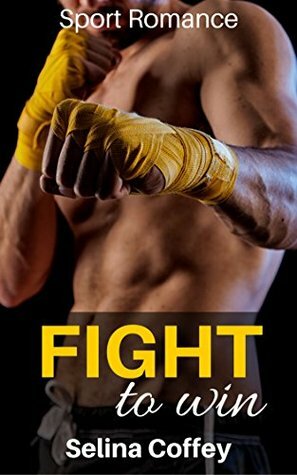 Fight to Win by Selina Coffey