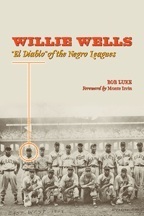 Willie Wells: El Diablo of the Negro Leagues by Bob Luke