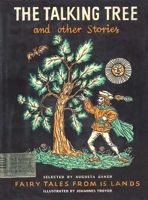 The Talking Tree and other Stories: Fairy Tales from 15 Lands by Johannes Troyer, Augusta Baker