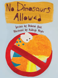 No Dinosaurs Allowed  by Deborah Dolan Hunt
