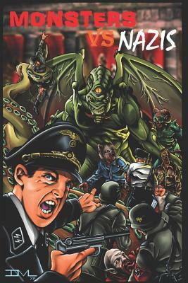 Monsters VS Nazis by Thomas S. Gunther, Matt McGee, Todd Cinani