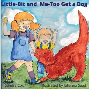 Little-Bit and Me-Too Get a Dog by Sandra Cox