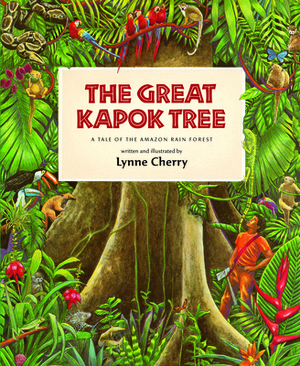 The Great Kapok Tree: A Tale of the Amazon Rain Forest by Lynne Cherry