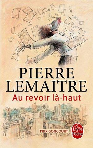 Au Revoir La-Haut by Pierre Lemaitre