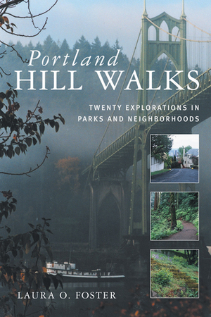 Portland Hill Walks: Twenty Explorations in Parks and Neighborhoods by Laura O. Foster