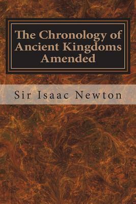 The Chronology of Ancient Kingdoms Amended by Isaac Newton