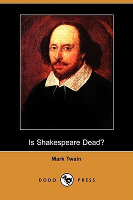 Is Shakespeare Dead? (Dodo Press) by Mark Twain