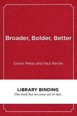 Broader, Bolder, Better: How Schools and Communities Help Students Overcome the Disadvantages of Poverty by Paul Reville, Elaine Weiss