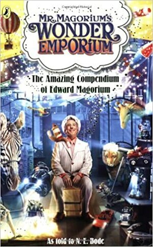 Mr Magorium\'s Amazing Compendium (  Mr Magorium\'s Wonder Emporium  ) by N.E. Bode