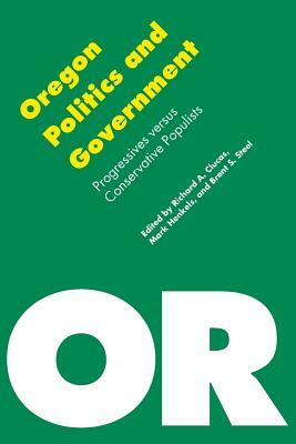 Oregon Politics and Government: Progressives Versus Conservative Populists by 