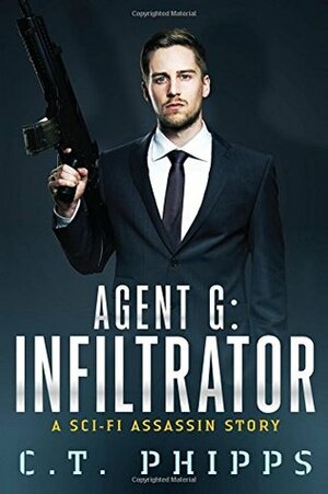 Agent G: Infiltrator by C.T. Phipps