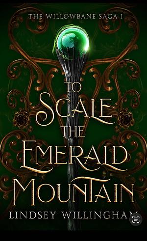 To Scale the Emerald Mountain by Lindsey Willingham