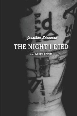 The Night I Died and Other Poems by Jonathan Sheppard