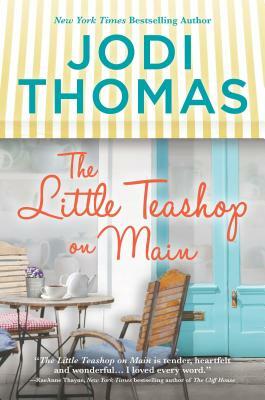 The Little Teashop on Main: A Clean & Wholesome Romance by Jodi Thomas