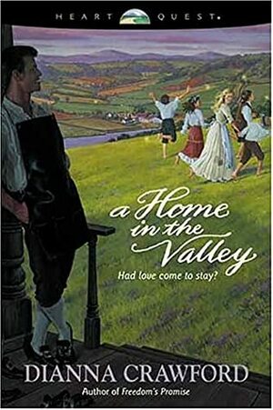 A Home in the Valley by Dianna Crawford