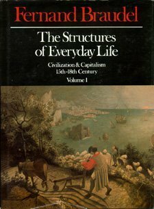 The Structures of Everyday Life: Civilization and Capitalism 15th-18th Century, Volume 1 by Fernand Braudel