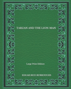 Tarzan And The Lion-Man - Large Print Edition by Edgar Rice Burroughs