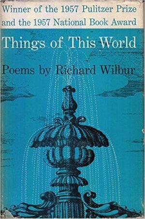 Things of This World by Richard Wilbur
