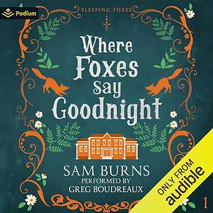 Where Foxes Say Goodnight by Sam Burns