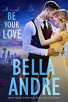 It Must Be Your Love by Bella Andre